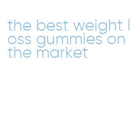 the best weight loss gummies on the market
