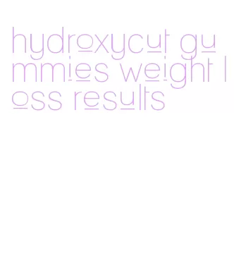 hydroxycut gummies weight loss results