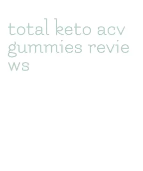 total keto acv gummies reviews
