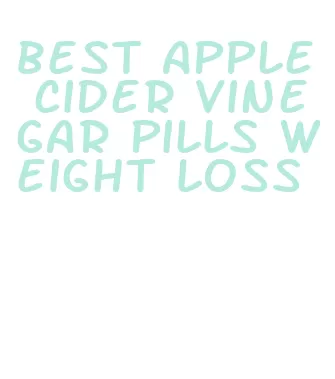 best apple cider vinegar pills weight loss