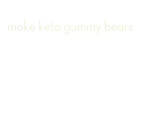 make keto gummy bears