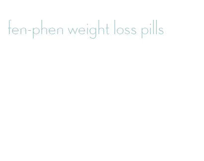 fen-phen weight loss pills
