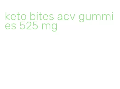 keto bites acv gummies 525 mg