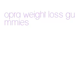 opra weight loss gummies