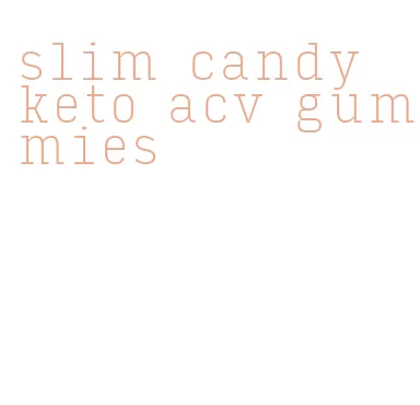 slim candy keto acv gummies