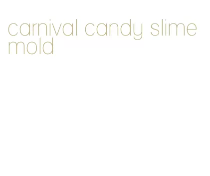 carnival candy slime mold