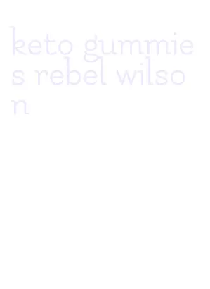 keto gummies rebel wilson