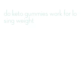 do keto gummies work for losing weight