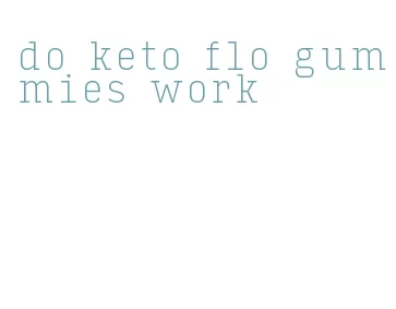do keto flo gummies work