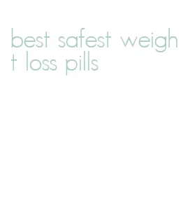 best safest weight loss pills