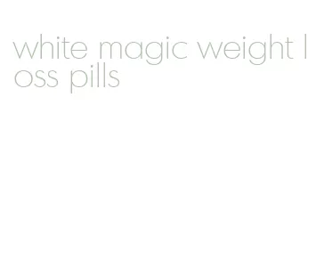 white magic weight loss pills