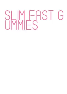 slim fast gummies