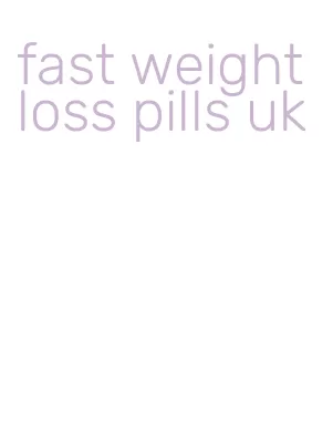 fast weight loss pills uk