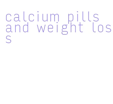 calcium pills and weight loss