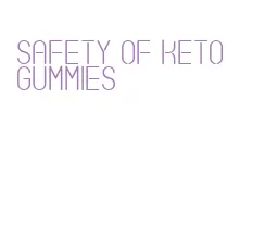 safety of keto gummies