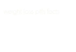 weight loss pills facts
