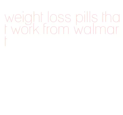 weight loss pills that work from walmart