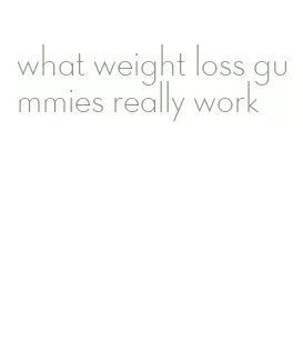 what weight loss gummies really work