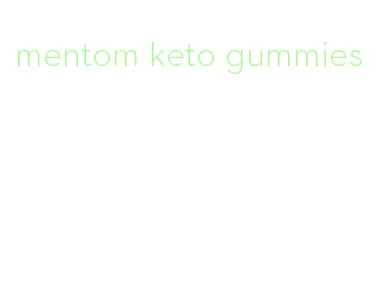 mentom keto gummies