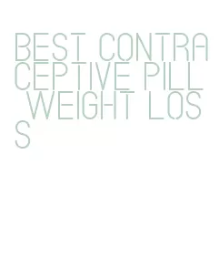 best contraceptive pill weight loss