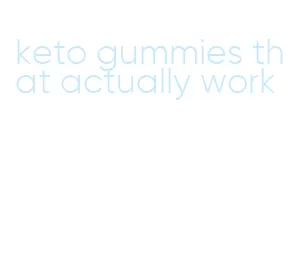 keto gummies that actually work