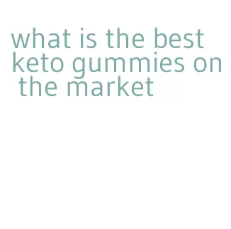 what is the best keto gummies on the market
