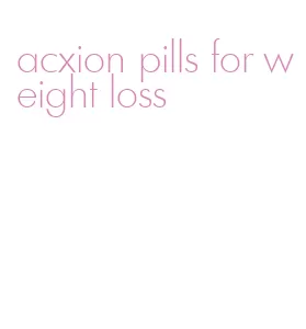 acxion pills for weight loss