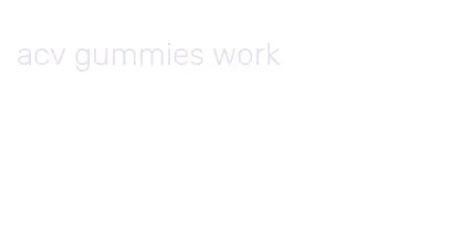 acv gummies work