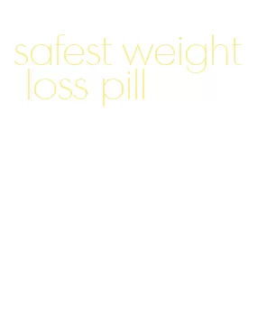 safest weight loss pill