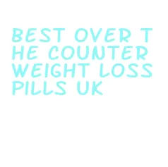 best over the counter weight loss pills uk