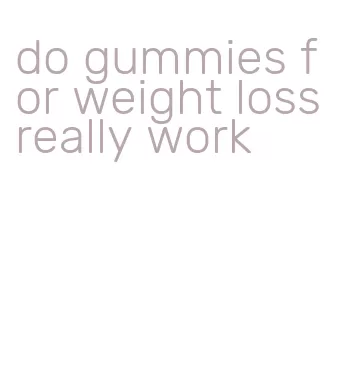 do gummies for weight loss really work