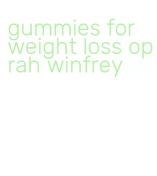 gummies for weight loss oprah winfrey