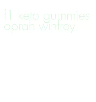 f1 keto gummies oprah winfrey