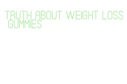 truth about weight loss gummies