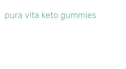 pura vita keto gummies