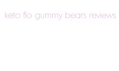 keto flo gummy bears reviews