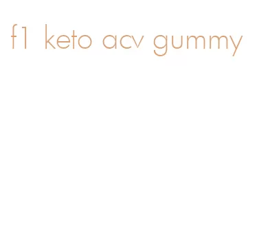 f1 keto acv gummy