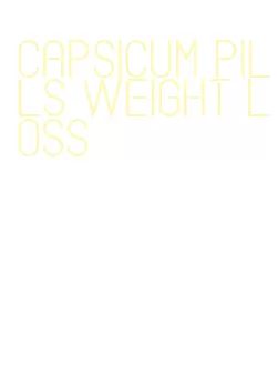 capsicum pills weight loss
