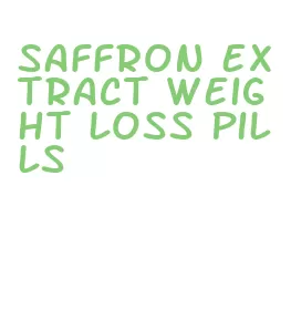 saffron extract weight loss pills