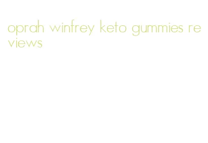oprah winfrey keto gummies reviews