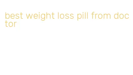 best weight loss pill from doctor