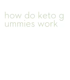 how do keto gummies work