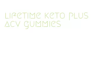 lifetime keto plus acv gummies