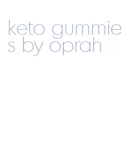 keto gummies by oprah