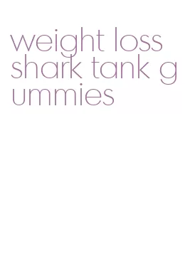 weight loss shark tank gummies