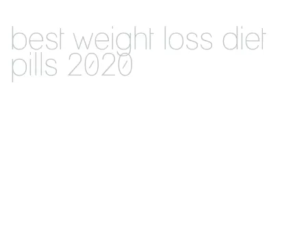 best weight loss diet pills 2020
