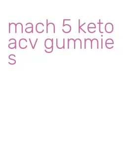mach 5 keto acv gummies