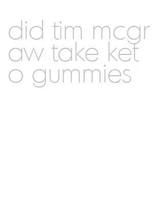 did tim mcgraw take keto gummies