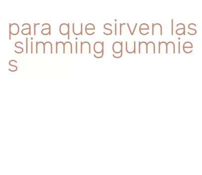 para que sirven las slimming gummies