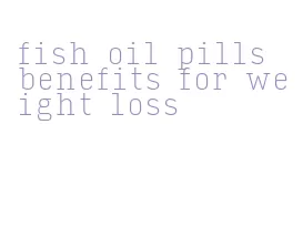 fish oil pills benefits for weight loss